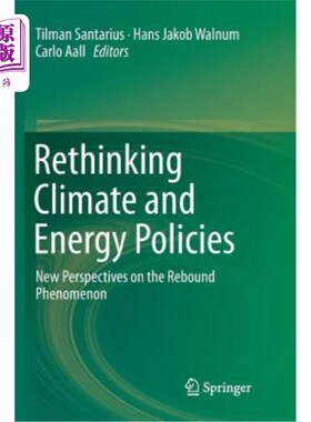 海外直订Rethinking Climate and Energy Policies: New Perspectives on the Rebound Phenomen 反思气候和能源政策：反弹现