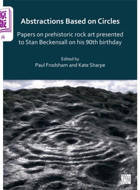 海外直订Abstractions Based on Circles: Papers on prehist... 基于圆圈的抽象:史前岩石艺术论文在斯坦·贝克尔90岁生日时