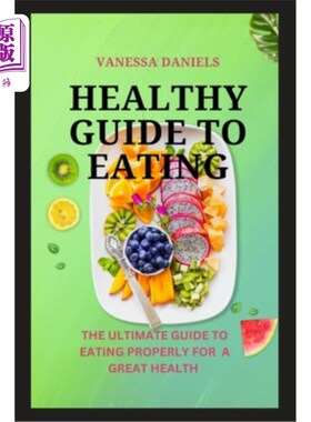 海外直订医药图书Healthy Guide to Eating: The Ultimate Guide to Eating Properly For a Great Healt 健康饮食指南:健康