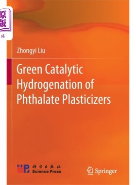 海外直订Green Catalytic Hydrogenation of Phthalate Plast... 邻苯二甲酸酯增塑剂的绿色催化加氢