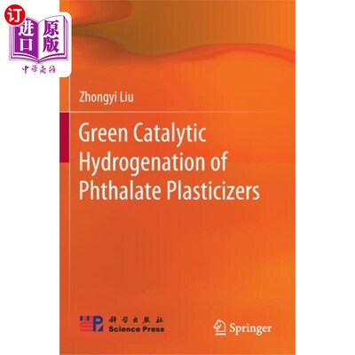 海外直订Green Catalytic Hydrogenation of Phthalate Plast... 邻苯二甲酸酯增塑剂的绿色催化加氢