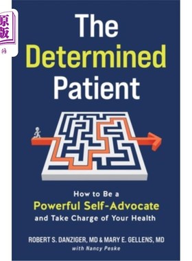 海外直订医药图书The Determined Patient: How to Be a Powerful Self-Advocate and Take Charge of Yo 《坚定的病人:如何