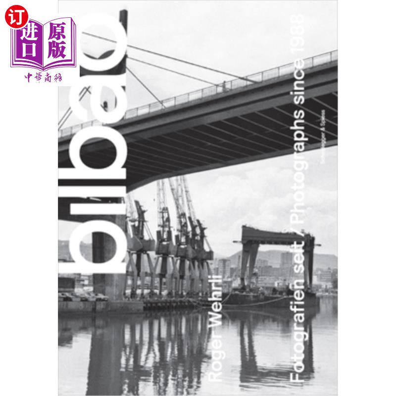 海外直订Roger Wehrli. Bilbao: Photographs Since 1988 罗杰Wehrli。毕尔巴鄂：1988年以来的照片