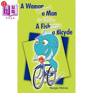 海外直订A Woman Without a Man is Like a Fish Without a Bicycle 没有男人的女人就像没有自行车的鱼