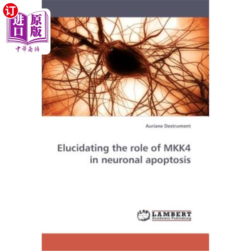 海外直订Elucidating the role of MKK4 in neuronal apoptosis Mkk4在神经元凋亡中的作用