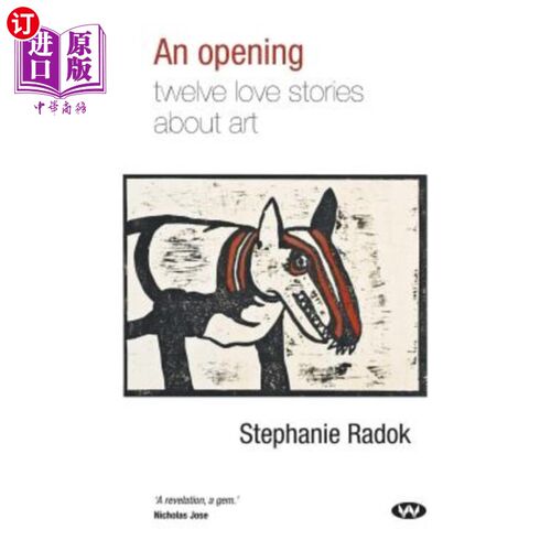 海外直订An Opening: Twelve love stories about art 开场白：十二个关于艺术的爱情故事