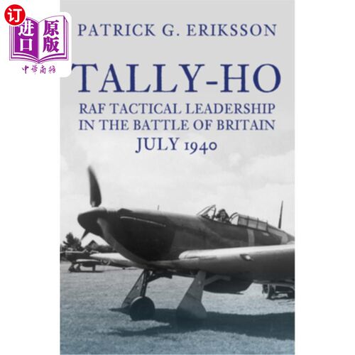 海外直订Tally-Ho: RAF Tactical Leadership in the Battle of Britain, July 1940 taly - ho:英国皇家空军在不列颠战役中
