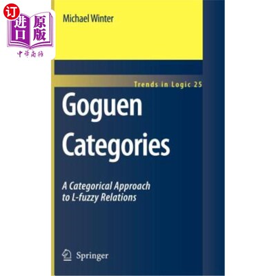 海外直订Goguen Categories: A Categorical Approach to L-Fuzzy Relations Goguen范畴:l -模糊关系的范畴方法