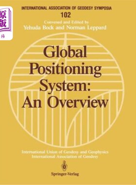 海外直订Global Positioning System: An Overview: Symposium No. 102 Edinburgh, Scotland, A 全球定位系统：概述：1989年