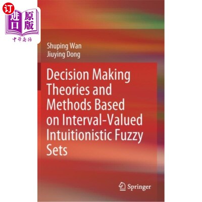 海外直订Decision Making Theories and Methods Based on Interval-Valued Intuitionistic Fuz 基于区间直觉模糊集的决策理论与
