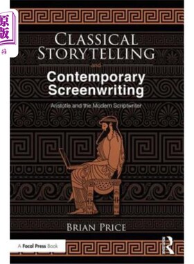 海外直订Classical Storytelling and Contemporary Screenwriting: Aristotle and the Modern  经典叙事与当代编剧: