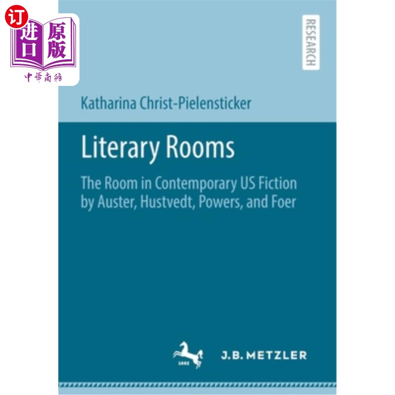 海外直订Literary Rooms: The Room in Contemporary Us Fiction by Auster, Hustvedt, Powers, 《文学房间:当代美国小说中