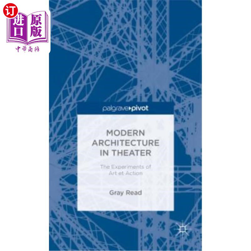海外直订Modern Architecture in Theatre: The Experiments of Art Et Action 现代戏剧建筑：艺术与行动的实验