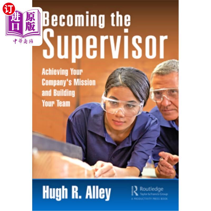 海外直订Becoming the Supervisor: Achieving Your Company's Mission and Building Your Team 成为管理者:实现你公司的使
