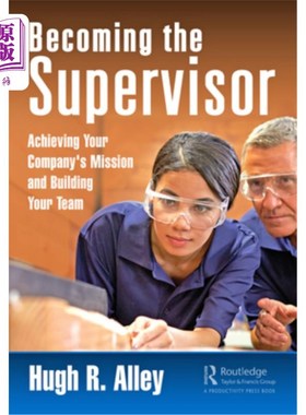 海外直订Becoming the Supervisor: Achieving Your Company's Mission and Building Your Team 成为管理者:实现你公司的使