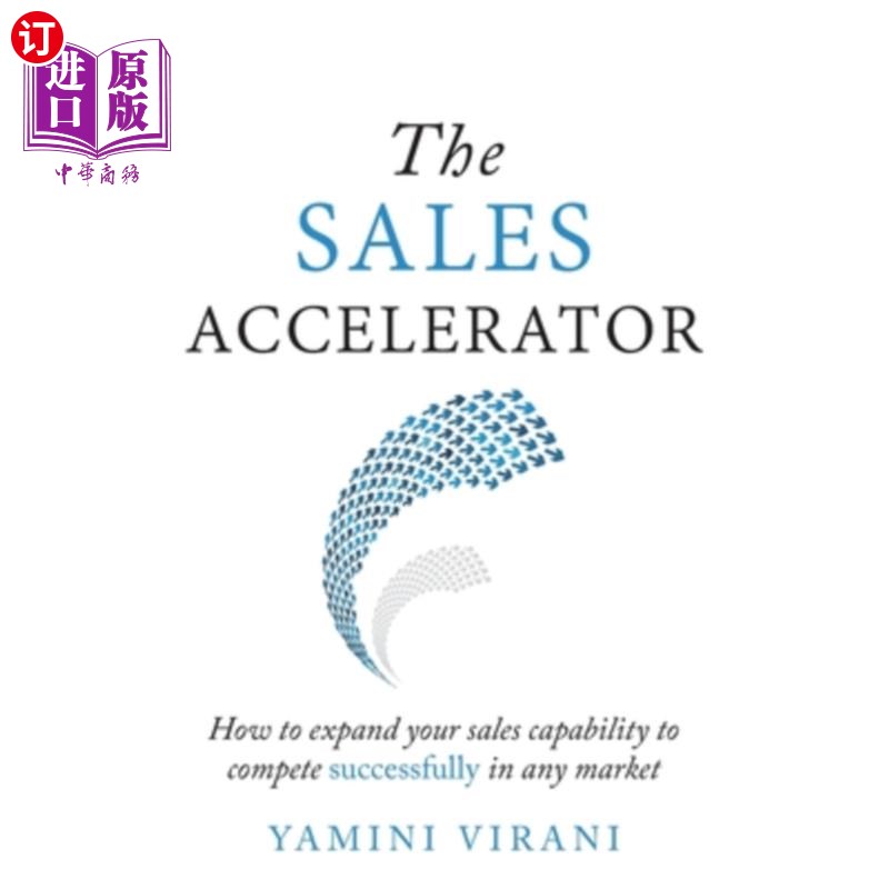 海外直订The Sales Accelerator: How to expand your sales capability to compete successful 销售器:如何扩大你的销 书籍/杂志/报纸 原版其它 原图主图