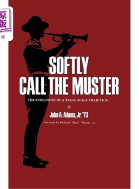 海外直订Softly Call the Muster: The Evolution of a Texas Aggie Tradition 轻声呼唤集合：德克萨斯州阿吉传统的演变