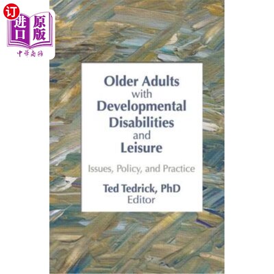 海外直订医药图书Older Adults with Developmental Disabilities and Leisure: Issues, Policy, and Pr 有发育障碍的老年人
