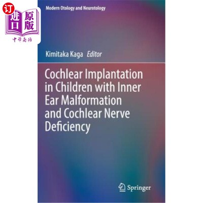 海外直订医药图书Cochlear Implantation in Children with Inner Ear Malformation and Cochlear Nerve 内耳畸形和耳蜗神经