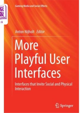 海外直订More Playful User Interfaces: Interfaces That Invite Social and Physical Interac 更好玩的用户界面：邀请社交