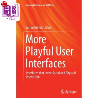 海外直订More Playful User Interfaces: Interfaces That Invite Social and Physical Interac 更好玩的用户界面：邀请社交