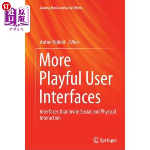 海外直订More Playful User Interfaces: Interfaces That Invite Social and Physical Interac 更好玩的用户界面：邀请社交