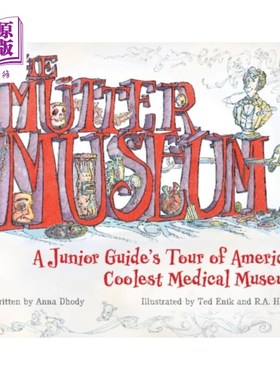 海外直订Mutter Museum: A Junior Guide's Tour of the Worl... 穆特博物馆:世界上很酷的医学博物馆的初级导游之旅