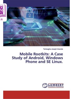 海外直订Mobile Rootkits: A Case Study of Android, Windows Phone and SE Linux. 移动Rootkits:以Android、W
