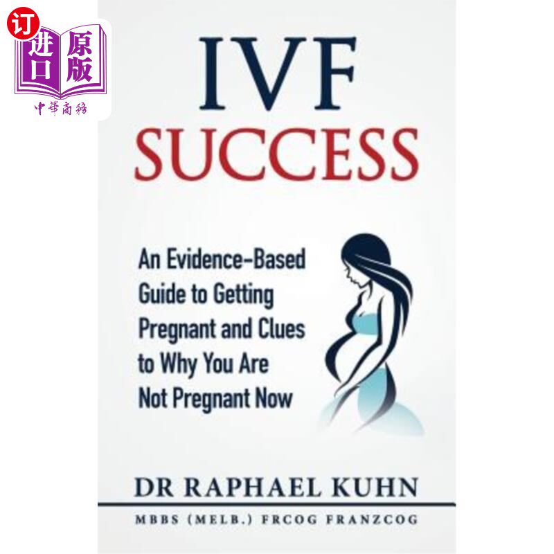 海外直订医药图书IVF Success: An Evidence-Based Guide to Getting Pregnant and Clues To Why You Ar 体外受精成功：怀孕