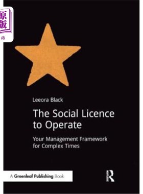 海外直订The Social Licence to Operate: Your Management Framework for Complex Times 经营的社会许可证:复杂时代的管理
