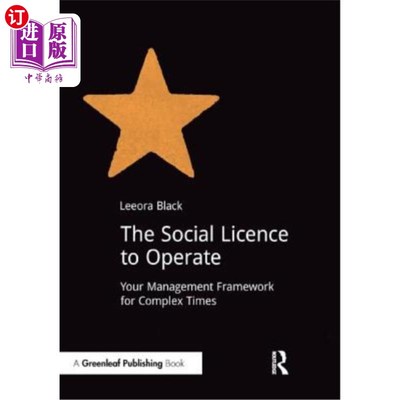 海外直订The Social Licence to Operate: Your Management Framework for Complex Times 经营的社会许可证:复杂时代的管理
