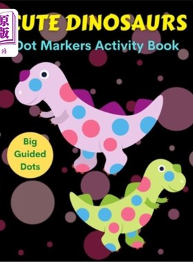海外直订Cute Dinosaurs Dot Markers Activity Book, Big Guided Dots: Dot Coloring Books Fo 可爱的恐龙点标记活动书，大