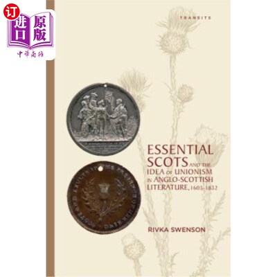 海外直订Essential Scots and the Idea of Unionism in Anglo-Scottish Literature, 1603-1832 《本质苏格兰人与盎格鲁-苏