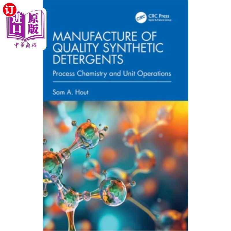 海外直订Manufacture of Quality Synthetic Detergents: Process Chemistry and Unit Operatio 优质合成洗涤剂的制造：工艺