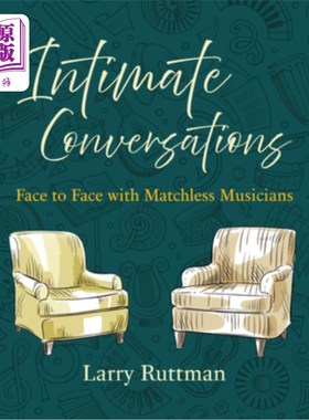 海外直订Intimate Conversations: Face to Face with Matchless Musicians 亲密对话：与无与伦比的音乐家面对面