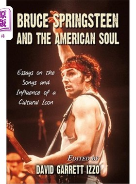 海外直订Bruce Springsteen and the American Soul: Essays on the Songs and Influence of a  布鲁斯·斯普林斯汀与美国灵