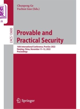 海外直订Provable and Practical Security: 16th International Conference, Provsec 2022, Na 可证明和实用安全:第16届国