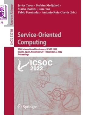 海外直订Service-Oriented Computing: 20th International Conference, Icsoc 2022, Seville,  面向服务的计算:第20届国际