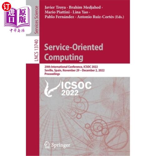 海外直订Service-Oriented Computing: 20th International Conference, Icsoc 2022, Seville,  面向服务的计算:第20届国际