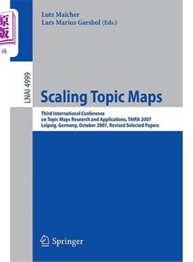 海外直订Scaling Topic Maps: Third International Conference on Topic Map Research and App 缩放主题图:第三届主题图研