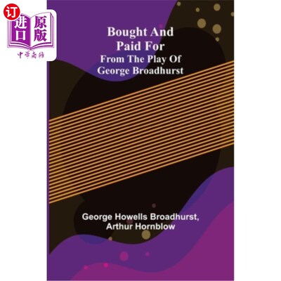 海外直订Bought and Paid For; From the Play of George Broadhurst 购买和支付;乔治·布罗德赫斯特的戏剧