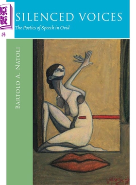 现货 沉默的声音 奥维德语言的诗学 英文原版 Silenced Voices The Poetics of Speech in Ovid Bartolo A Natoli【中商原版】
