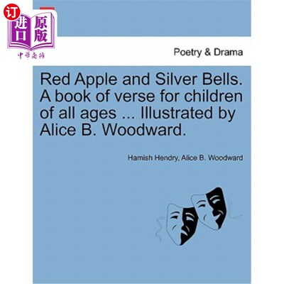 海外直订Red Apple and Silver Bells. a Book of Verse for Children of All Ages ... Illustr 红苹果和银铃。为所有年龄段