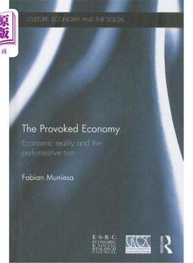 海外直订The Provoked Economy: Economic Reality and the Performative Turn 被刺激的经济:经济现实与行为转向
