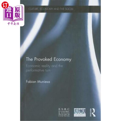 海外直订The Provoked Economy: Economic Reality and the Performative Turn 被刺激的经济:经济现实与行为转向