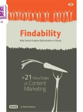 海外直订Findability: Why Search Engine Optimization is Dying: + 21 New Rules of Content  可查找性:为什么搜索引擎优