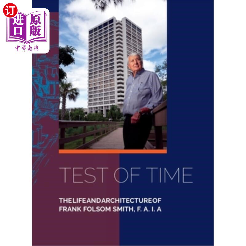 海外直订Test of Time, Thelifeandarchitectureof Frank Folsom Smith, F.A.I.a 《时间的考验:弗兰克·福尔松·史密斯的生活