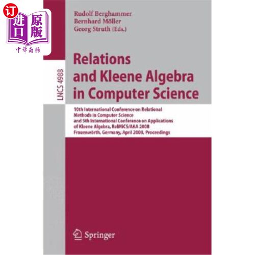 海外直订Relations and Kleene Algebra in Computer Science: 10th International Conference  计算机科学中的关系与克莱恩