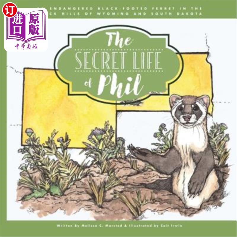 海外直订The Secret Life of Phil: The Journey of an Endangered Black-Footed Ferret 菲尔的秘密生活：一只濒临灭绝的黑