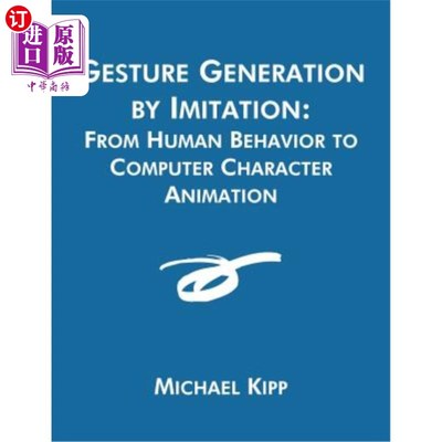 海外直订Gesture Generation by Imitation: From Human Behavior to Computer Character Anima 模拟手势生成：从人类行为到